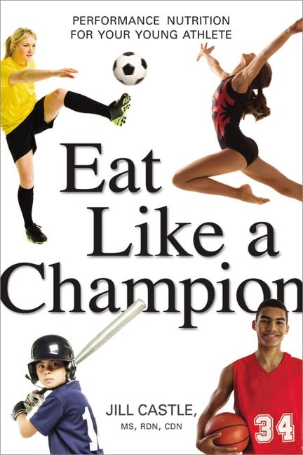 Eat Like a Champion: Performance Nutrition for Your Young Athlete - Ingram