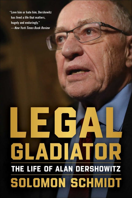 Legal Gladiator: The Life of Alan Dershowitz - Ingram
