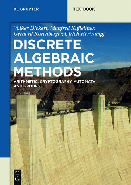 Discrete Algebraic Methods: Arithmetic, Cryptography, Automata and Groups - Ingram
