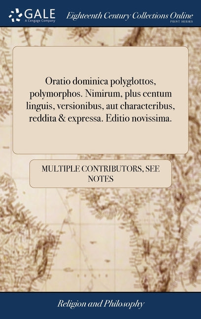 Oratio dominica polyglottos, polymorphos. Nimirum, plus centum linguis, versionibus, aut characteribus, reddita & expressa. Editio novissima. - Ingram