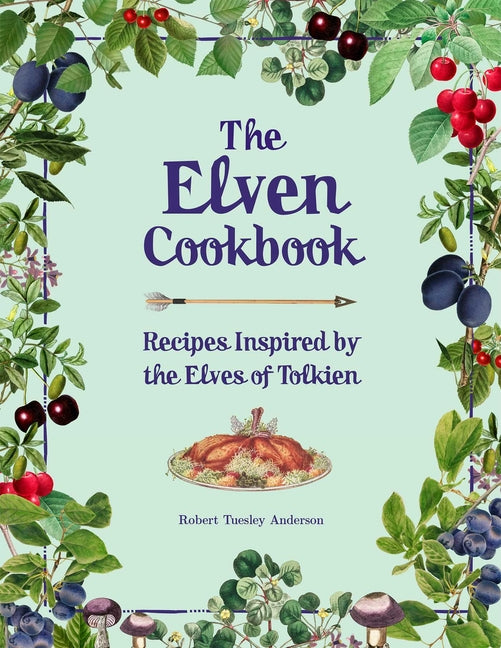Elven Cookbook: Recipes Inspired by the Elves of Tolkien - Ingram