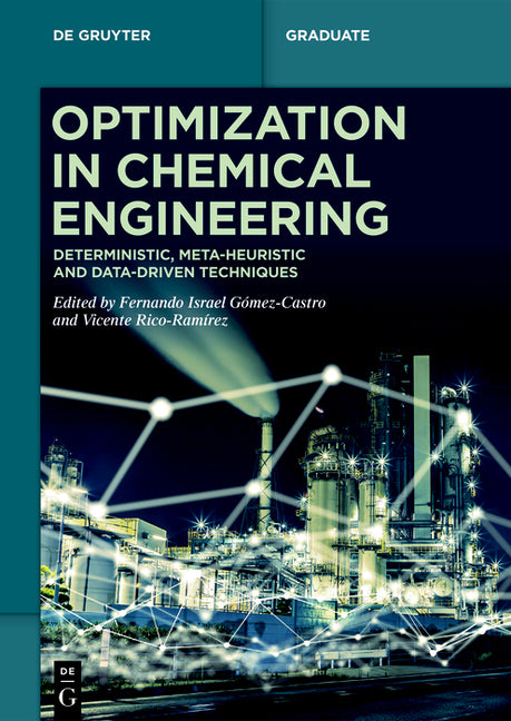 Optimization in Chemical Engineering: Deterministic, Meta-Heuristic and Data-Driven Techniques - Ingram