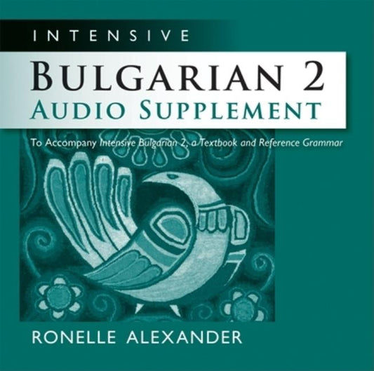 Intensive Bulgarian 2 Audio Supplement [Spoken-Word CD]: To Accompany Intensive Bulgarian 2, a Textbook and Reference Grammar - Ingram