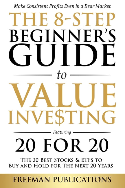 8-Step Beginner's Guide to Value Investing: Featuring 20 for 20 - The 20 Best Stocks & ETFs to Buy and Hold for The Next 20 Years: Make Consistent Pro - Ingram
