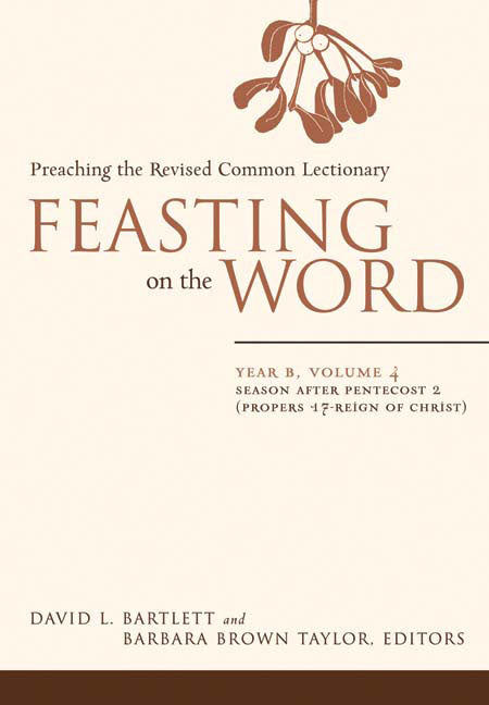 Feasting on the Word: Year B, Volume 4: Season After Pentecost 2 (Propers 17-Reign of Christ) - Ingram
