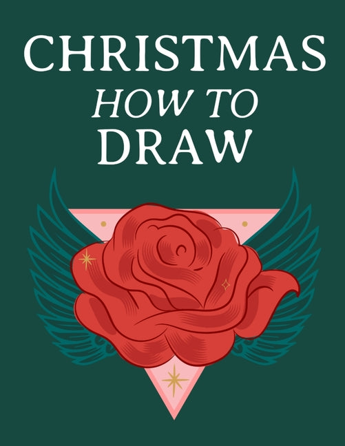 Christmas How To Draw: Holiday Inspired Tatoos Sketchbook Makeup Chart Book & Tatoo Artist Sketch Book For Drawing Beautiful & Festive Tatoos - Ingram