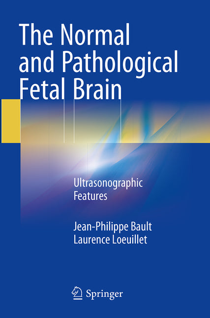 Normal and Pathological Fetal Brain: Ultrasonographic Features (Softcover Reprint of the Original 1st 2015) - Ingram