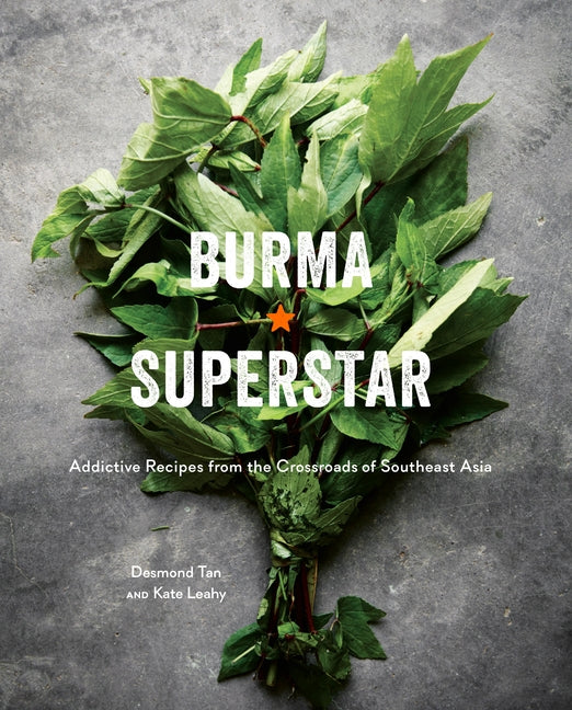Burma Superstar: Addictive Recipes from the Crossroads of Southeast Asia [A Cookbook] - Ingram
