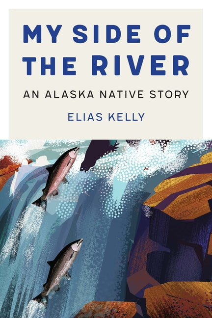 My Side of the River: An Alaska Native Story - Ingram