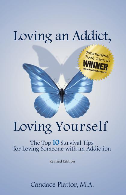 Loving an Addict, Loving Yourself: The Top 10 Survival Tips for Loving Someone with an Addiction (Revised) - Ingram