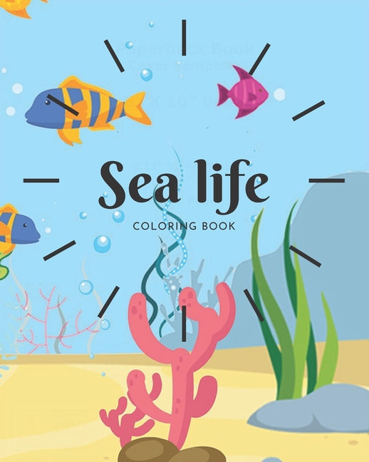 Sea Life Coloring Book: A Coloring Book For Kids Ages 4-8 Features Amazing Ocean Animals To Color In & Draw, Activity Book For Young Boys & Girls - Ingram