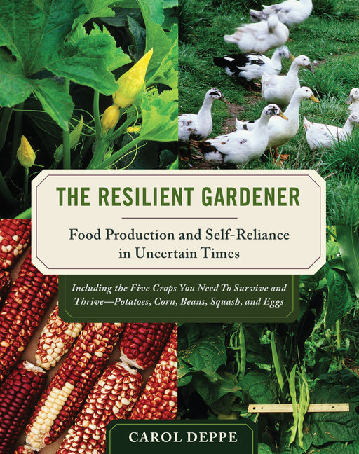 Resilient Gardener: Food Production and Self-Reliance in Uncertain Times - Ingram