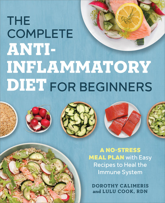 Complete Anti-Inflammatory Diet for Beginners: A No-Stress Meal Plan with Easy Recipes to Heal the Immune System - Ingram