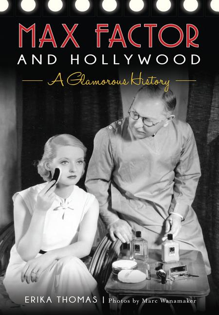 Max Factor and Hollywood: A Glamorous History - Ingram