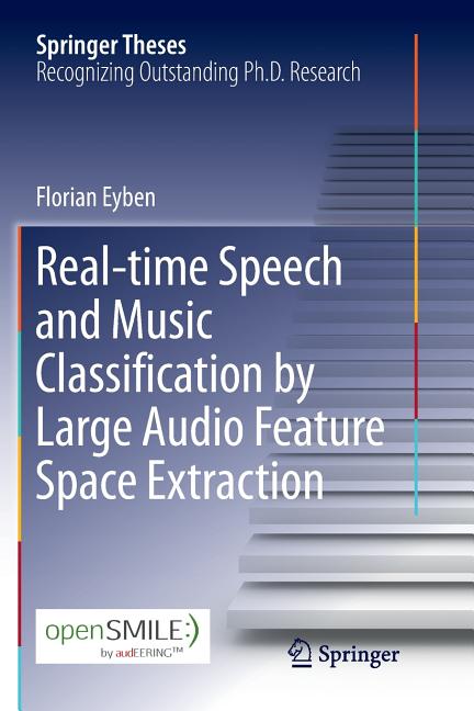 Real-Time Speech and Music Classification by Large Audio Feature Space Extraction (Softcover Reprint of the Original 1st 2016) - Ingram