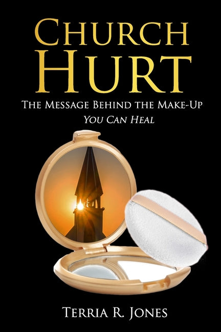 Church Hurt-The Message Behind the Makeup: You Can Heal - Ingram