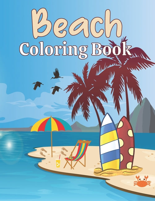 Beach Coloring Book: A Beach Themed Coloring Book Featuring Fun and Relaxing Scenes. For Stress Relief and Relaxation - Ingram