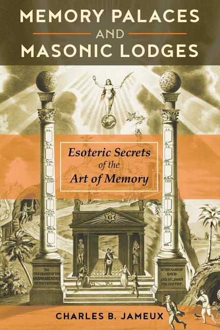 Memory Palaces and Masonic Lodges: Esoteric Secrets of the Art of Memory - Ingram
