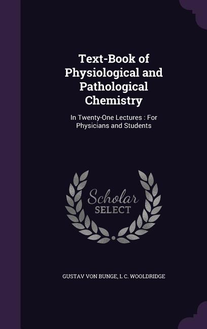 Text-Book of Physiological and Pathological Chemistry: In Twenty-One Lectures: For Physicians and Students - Ingram