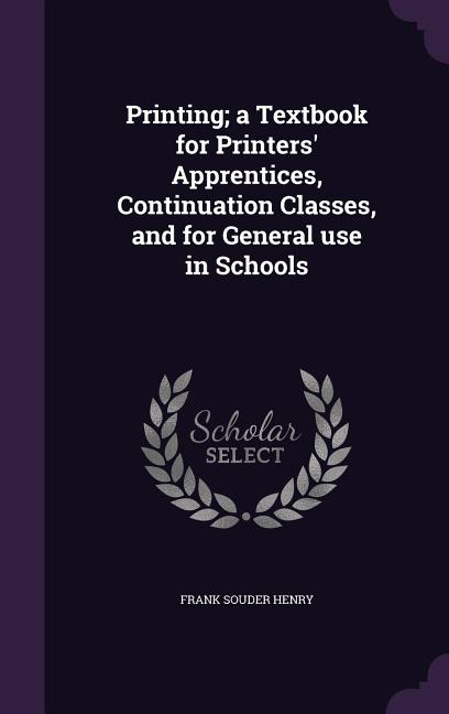 Printing; a Textbook for Printers' Apprentices, Continuation Classes, and for General use in Schools - Ingram