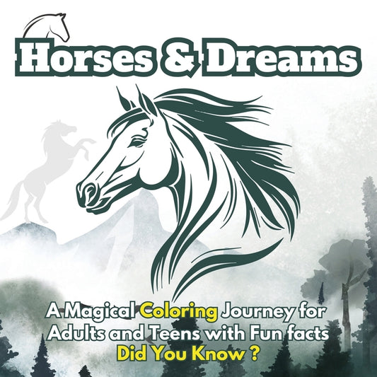 Horses & Dreams: A Magical Coloring Journey for Adults and Teens with Fun facts, Did You Know? Featuring Beautiful Horses, Serene Natur (Horses & Drea - Ingram