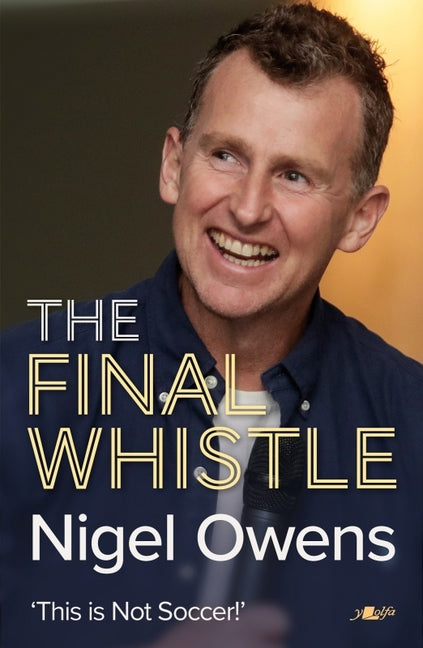 Nigel Owens: The Final Whistle: The Long-Awaited Sequel to His Bestselling Autobiography! - Ingram
