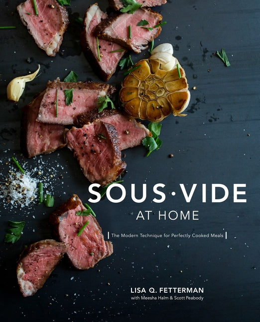 Sous Vide at Home: The Modern Technique for Perfectly Cooked Meals [A Cookbook] - Ingram