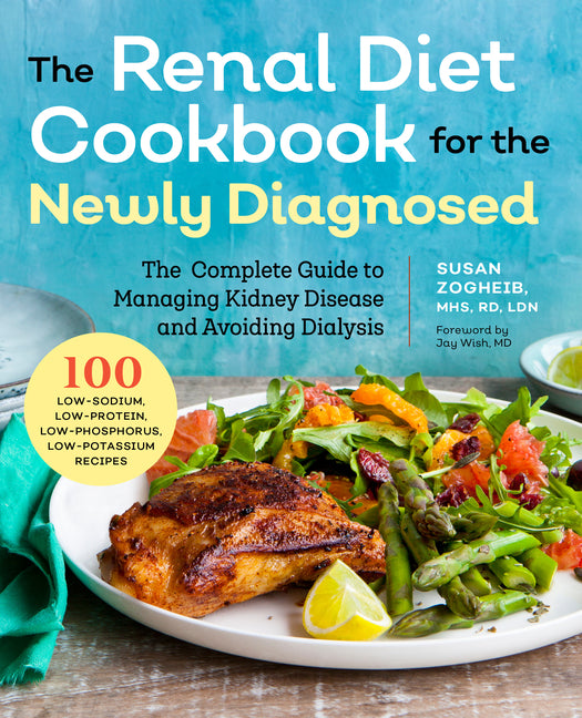 Renal Diet Cookbook for the Newly Diagnosed: The Complete Guide to Managing Kidney Disease and Avoiding Dialysis - Ingram