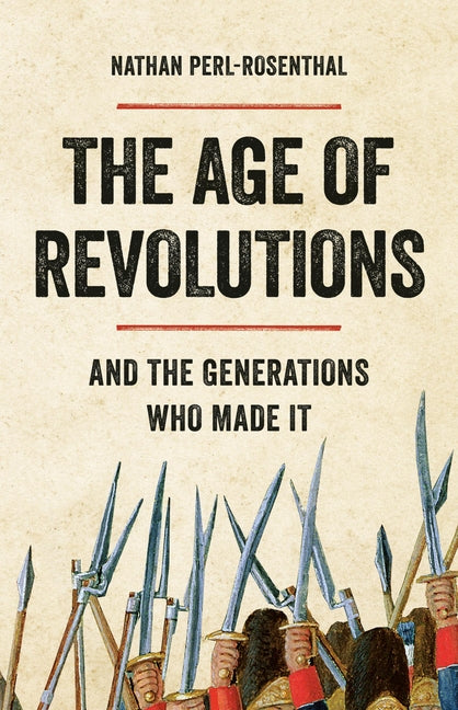 Age of Revolutions: And the Generations Who Made It - Ingram