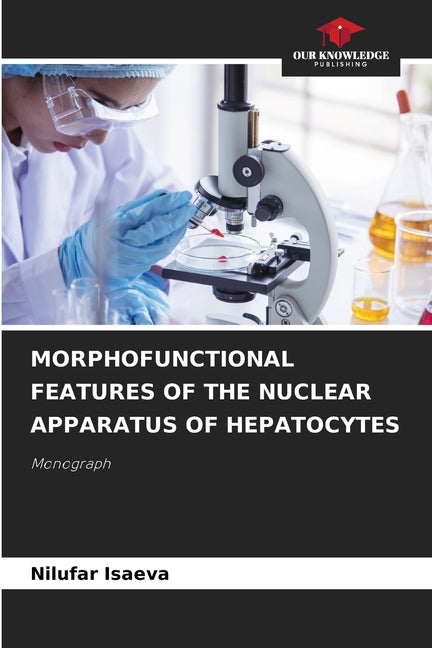 Morphofunctional Features of the Nuclear Apparatus of Hepatocytes - Ingram