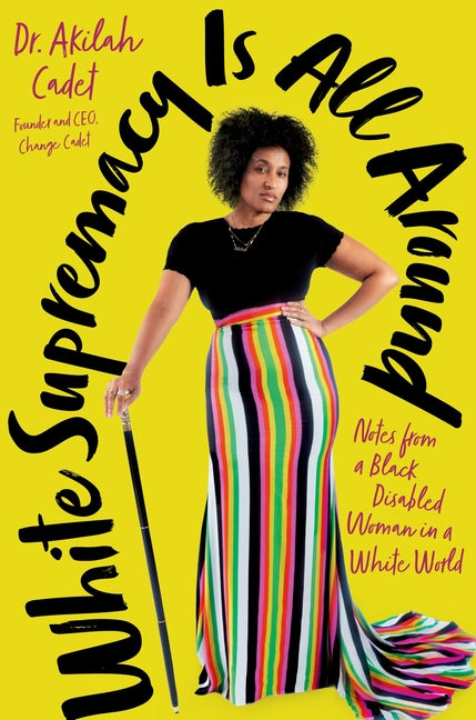 White Supremacy Is All Around: Notes from a Black Disabled Woman in a White World - Ingram