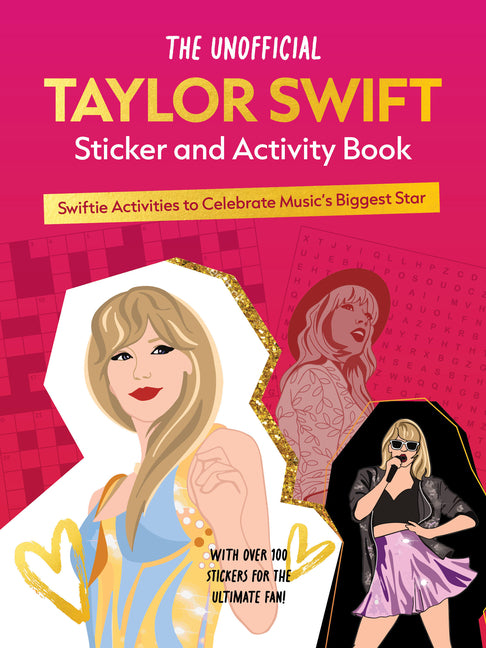 Unofficial Taylor Swift Sticker and Activity Book: Swiftie Activities to Celebrate Music's Biggest Star - With Over 100 Stickers for the Ultimate Fan! - Ingram