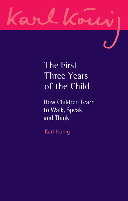 First Three Years of the Child: How Children Learn to Walk, Speak and Think (Revised) - Ingram