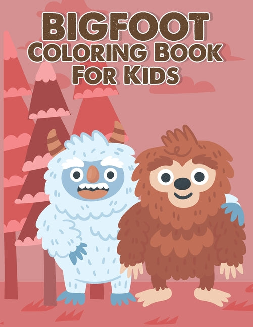 BIGFOOT Coloring Book for Kids: Bigfoot Coloring Book for Kids Ages 3-8 Fun Coloring Pages for Kids and Adults Featuring Original Bigfoot Sasquatch Il - Ingram