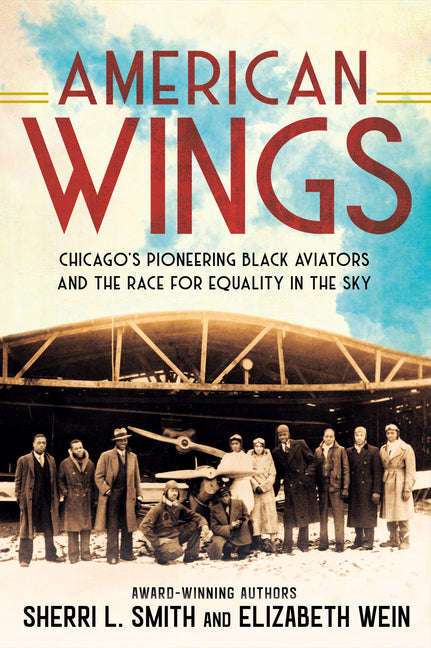 American Wings: Chicago's Pioneering Black Aviators and the Race for Equality in the Sky - Ingram