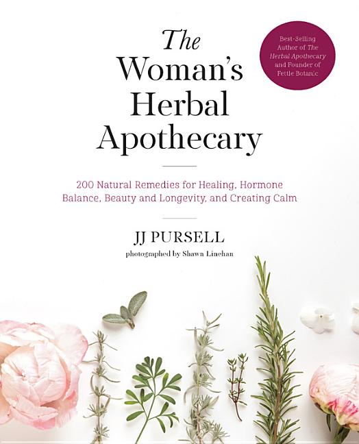Woman's Herbal Apothecary: 200 Natural Remedies for Healing, Hormone Balance, Beauty and Longevity, and Creating Calm - Ingram