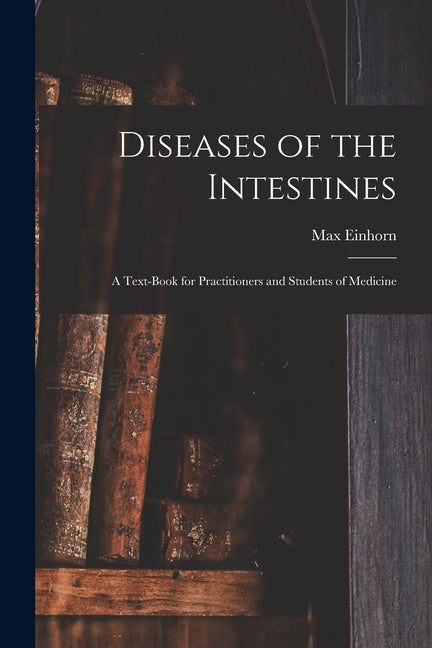 Diseases of the Intestines: a Text-book for Practitioners and Students of Medicine - Ingram