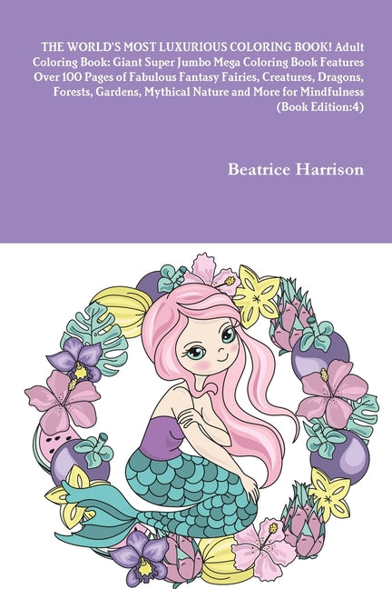 WORLD'S MOST LUXURIOUS COLORING BOOK! Adult Coloring Book: Giant Super Jumbo Mega Coloring Book Features Over 100 Pages of Fabulous Fantasy Fairies, C - Ingram