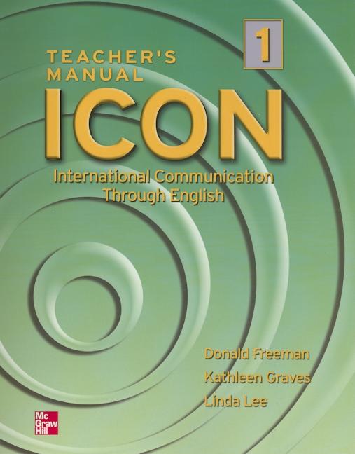 Icon 1 Teacher's Manual: International Communication Through English (Teacher's) - Ingram