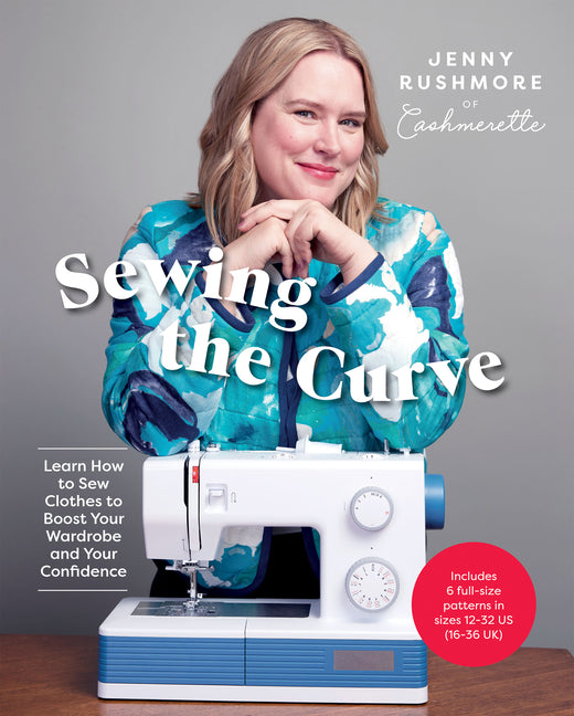 Sewing the Curve: Learn How to Sew Clothes to Boost Your Wardrobe and Your Confidence - Ingram