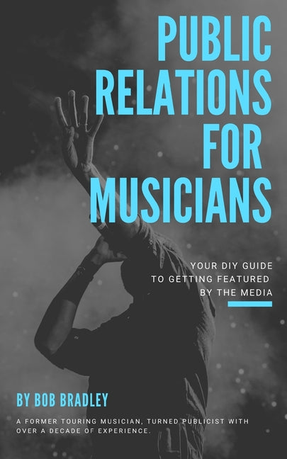 Public Relations For Musicians: Your DIY Guide To Getting Featured By The Media - Ingram