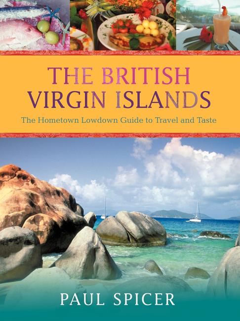 British Virgin Islands: The Hometown Lowdown Guide to Travel and Taste - Ingram
