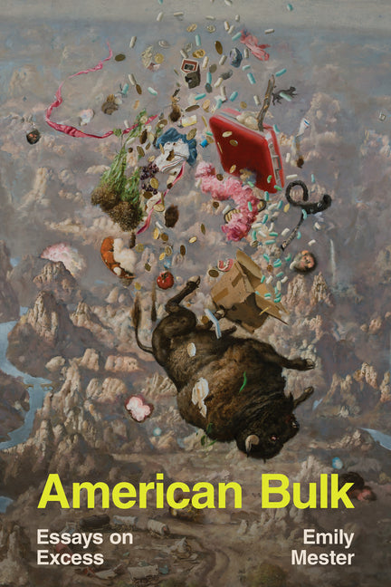 American Bulk: Essays on Excess - Ingram