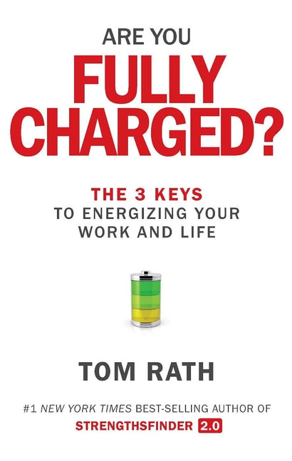 Are You Fully Charged?: The 3 Keys to Energizing Your Work and Life - Ingram