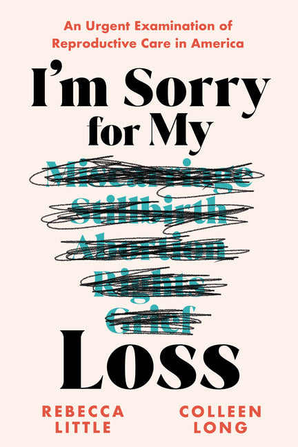 I'm Sorry for My Loss: An Urgent Examination of Reproductive Care in America - Ingram