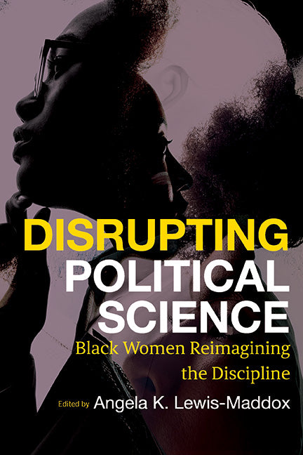 Disrupting Political Science: Black Women Reimagining the Discipline - Ingram