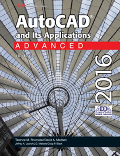 AutoCAD and Its Applications Advanced 2016 (Twenty Third Edition, Textbook) - Ingram