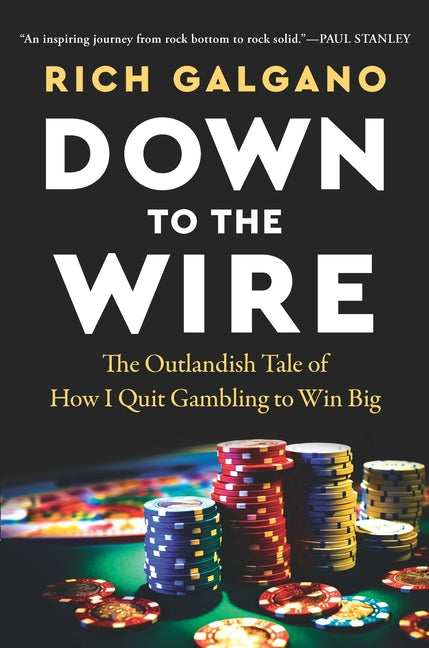 Down to the Wire: The Outlandish Tale of How I Quit Gambling to Win Big - Ingram