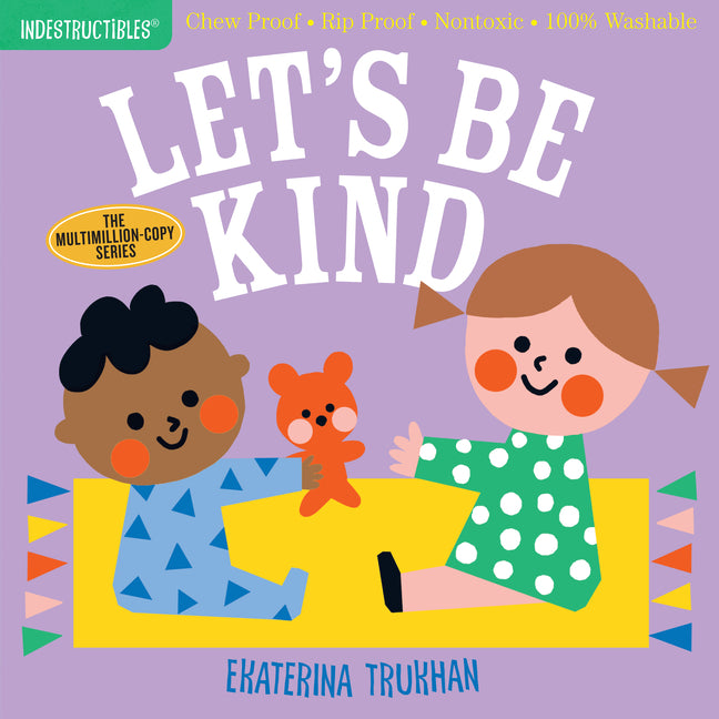 Indestructibles: Let's Be Kind (a First Book of Manners): Chew Proof - Rip Proof - Nontoxic - 100% Washable (Book for Babies, Newborn Books, Safe to C - Ingram