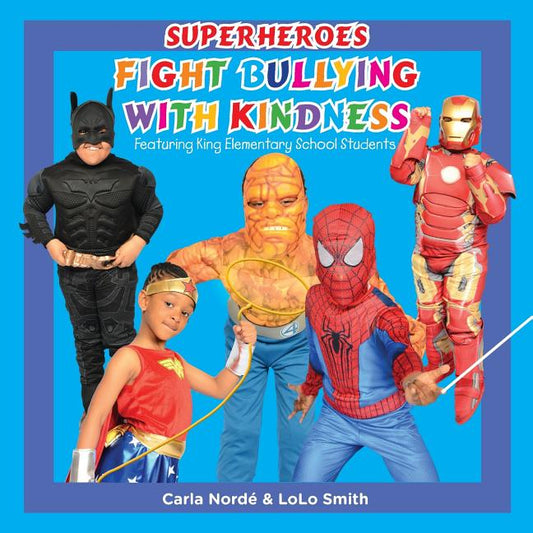 Superheroes Fight Bullying With Kindness: Featuring King Elementary School Students - Ingram